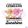 a-day-without-lesbians-is-like-a-day-without-sunshine-svg