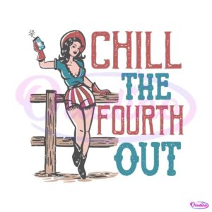 chill-the-fourth-out-svg-4th-of-july-svg-graphic-design-files