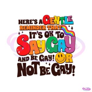 its-ok-to-say-gay-and-be-gay-svg-lgbtq-month-svg-cutting-files