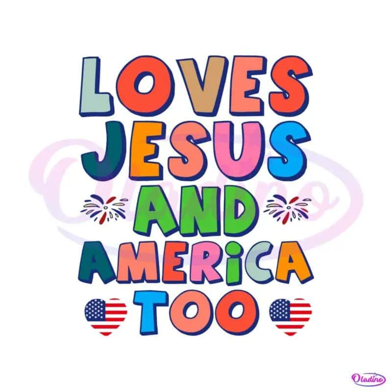 loves-jesus-and-america-too-4th-of-july-svg-cutting-digital-file