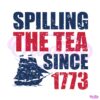 spilling-the-tea-since-1773-america-patriotic-svg-graphic-design-file