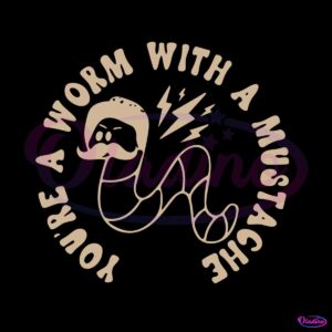 youre-a-worm-with-a-mustache-tom-sandoval-svg-graphic-design-file