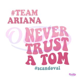 never-trust-a-tom-team-ariana-vanderpump-rules-svg