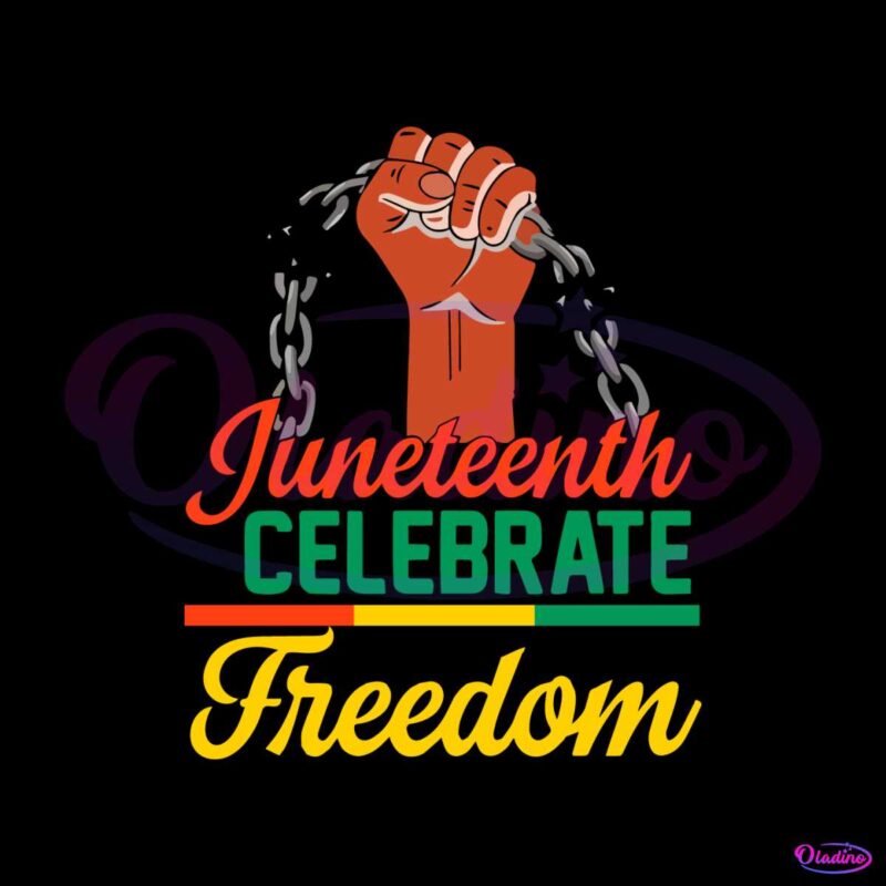 Juneteenth Freedom Since 1865 Break Every Chain Svg Cutting Digital File