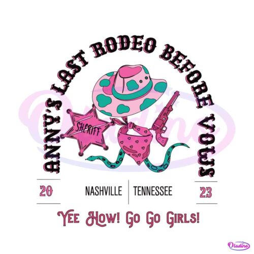 nashville-2023-svg-annys-last-rodeo-before-vows-svg-cricut-files