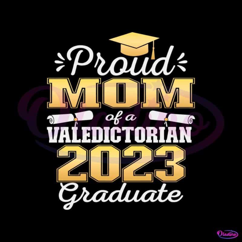proud-mom-of-2023-valedictorian-class-2023-graduate-svg-cricut-file