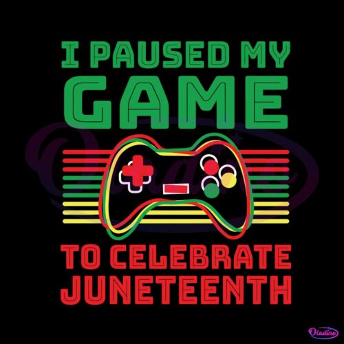 i-paused-my-game-to-celebrate-juneteenth-funny-gammer-svg