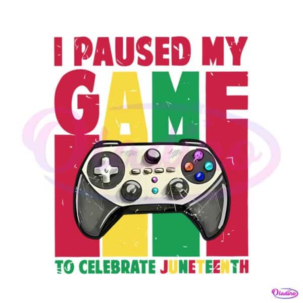 i-paused-my-game-to-celebrate-juneteenth-gamer-png