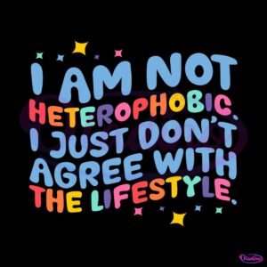 i-am-not-heterophobic-lgbtq-quotes-svg-cutting-file