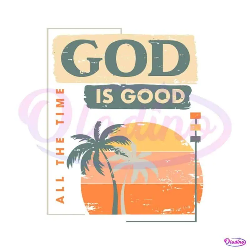 god-is-good-all-the-time-best-svg-cutting-digital-files