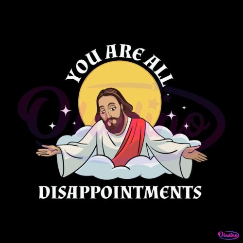 jesus-christ-meme-you-are-all-disappointments-christian-svg