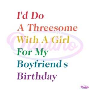 i-would-do-a-threesome-with-a-girl-svg-graphic-design-files