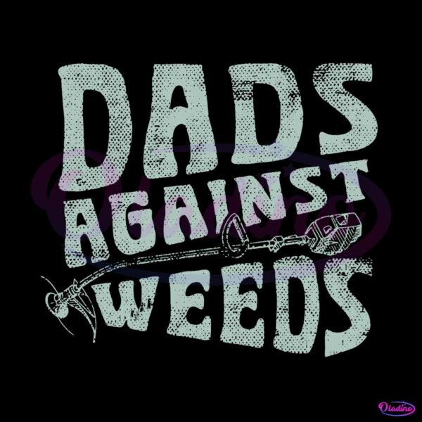 dads-against-weeds-funny-dad-svg-graphic-design-files