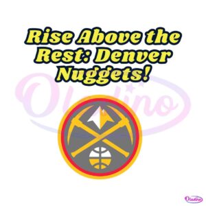 rise-above-the-rest-denver-nuggets-svg-graphic-design-files