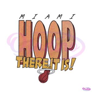 miami-heat-hoop-there-it-is-best-svg-cutting-digital-files