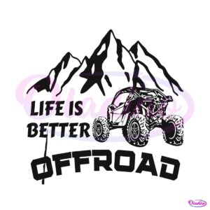 life-is-better-offroad-trail-riding-svg-graphic-design-files