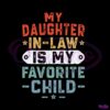 my-daughter-in-law-is-my-favorite-child-svg-graphic-design-files