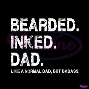 bearded-inked-dad-like-a-normal-dad-but-badass-svg-cutting-file