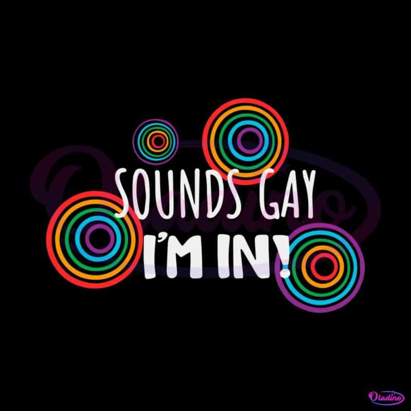 sounds-gay-i-am-in-lesbian-transexual-svg-graphic-design-files