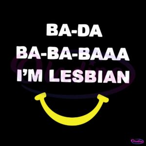 ba-da-ba-ba-baaa-i-am-lesbian-pride-month-svg-graphic-design-file