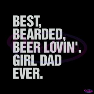 best-bearded-beer-lovin-girl-dad-ever-svg-graphic-design-files