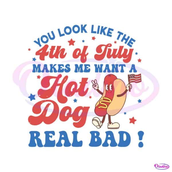 funny-hot-dog-you-look-like-the-4th-of-july-svg-digital-cricut-file