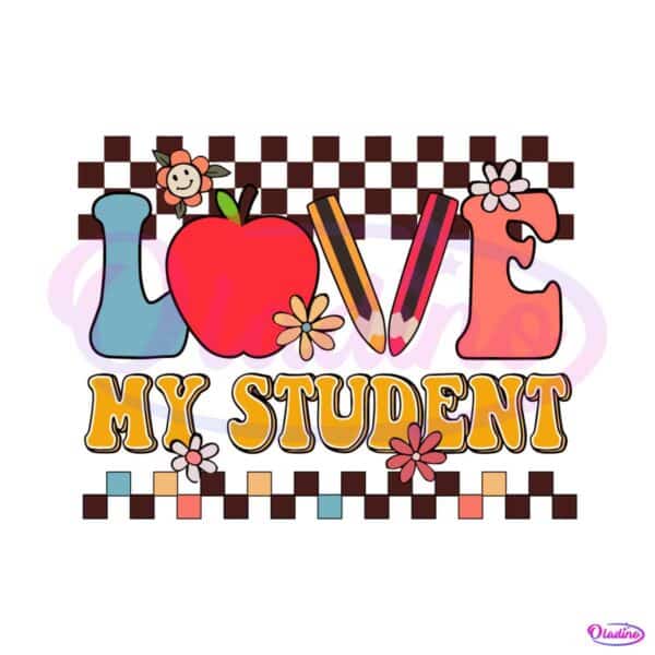 love-my-student-back-to-school-teacher-svg-graphic-design-file