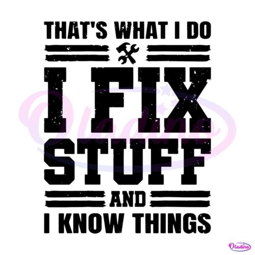 thats-what-i-do-i-fix-stuff-funny-dad-svg-graphic-design-files