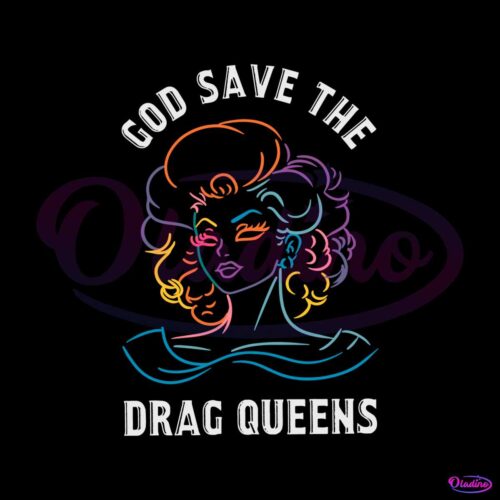 god-save-the-drag-queens-lgbt-svg-graphic-design-files