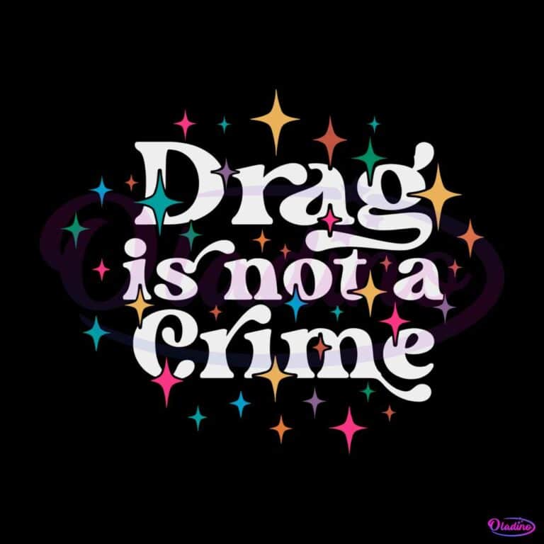 Drag Is Not A Crime Drag Ban Protest SVG Graphic Design Files - Oladino
