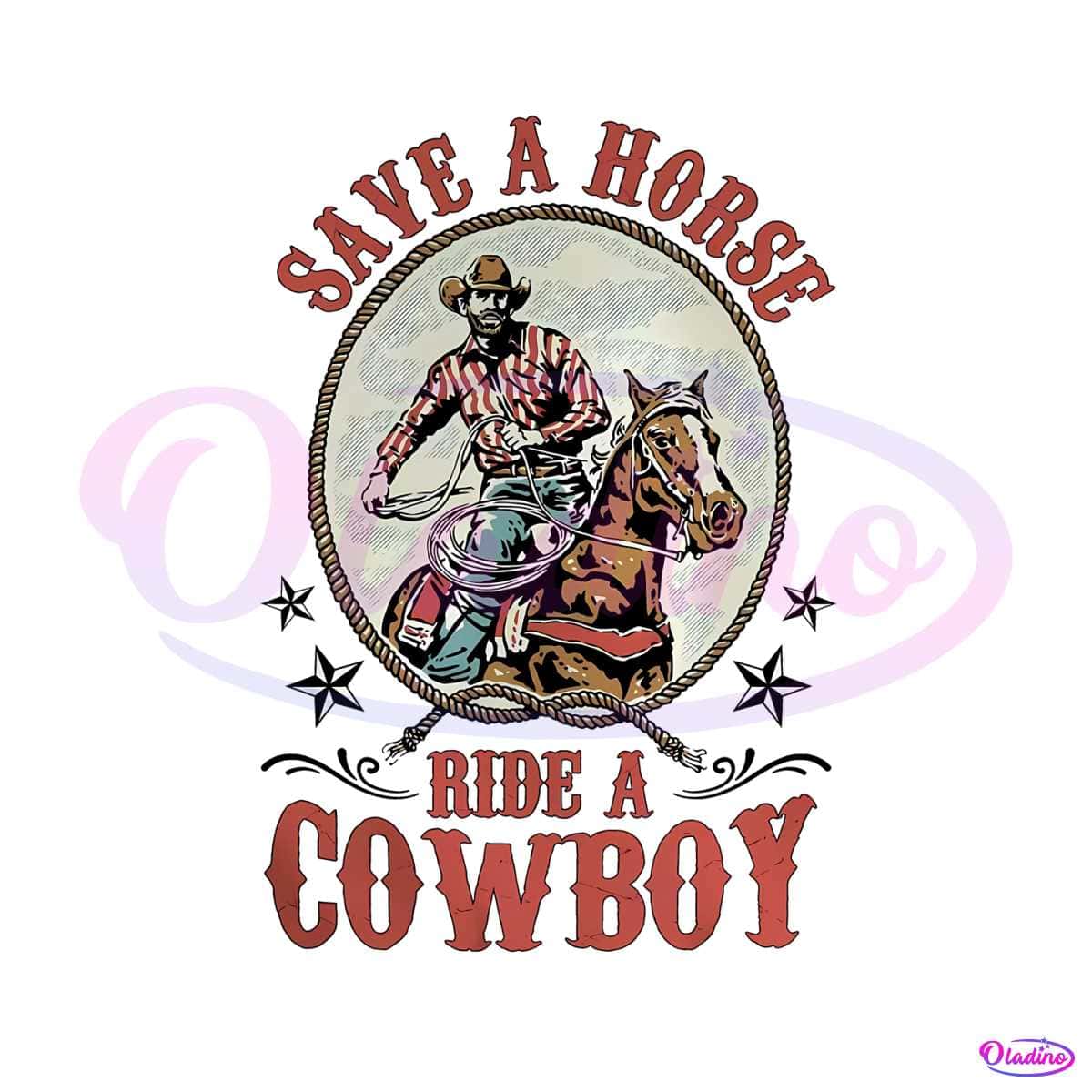 Save A Horse Ride A Cowboy Country Music Png Silhouette Files