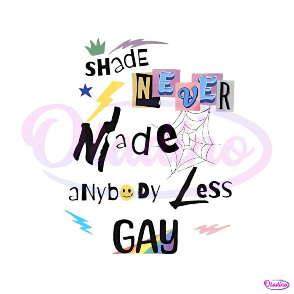 Shade Never Made Anybody Less Gay Pride Month Funny PNG