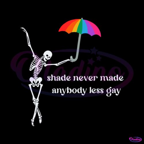 shade-never-made-anybody-less-gay-pride-month-skeleton-svg