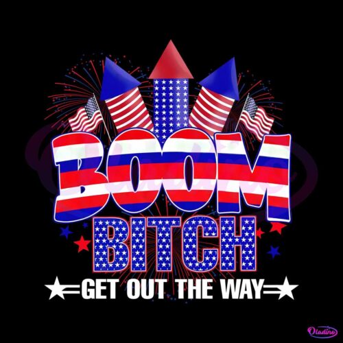 boom-bitch-get-out-the-way-american-flag-fireworks-4th-of-july-png