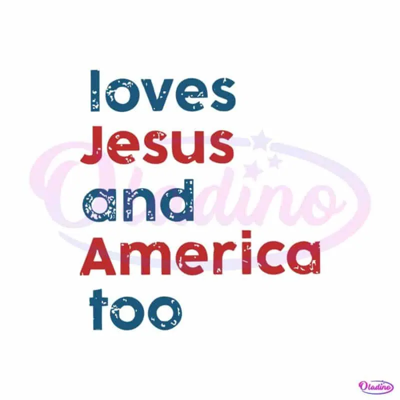 loves-jesus-and-america-too-patriotic-christian-4th-of-jule-svg