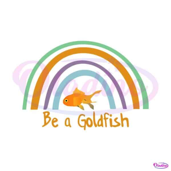Be A Goldfish Rainbow Png Silhouette Sublimation Files