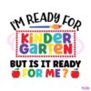 im-ready-for-kindergarten-but-is-it-ready-for-me-svg-cutting-file