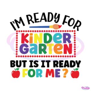 im-ready-for-kindergarten-but-is-it-ready-for-me-svg-cutting-file