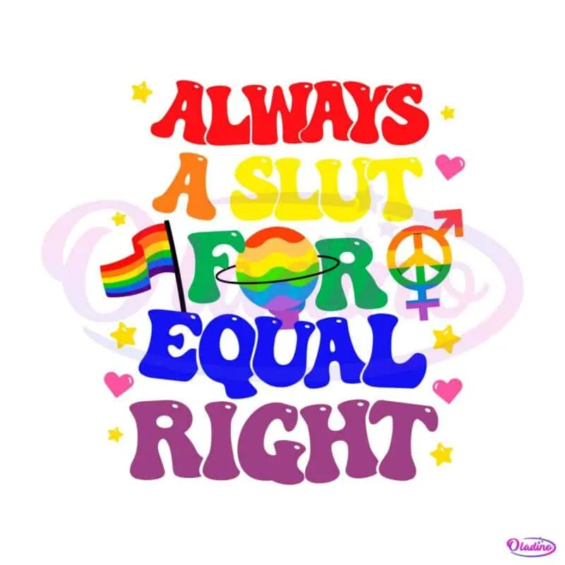 groovy-always-a-slut-for-equal-rights-equality-matter-gay-svg-file