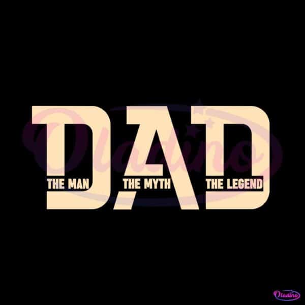 dad-the-man-the-myth-the-legend-svg-happy-fathers-day-svg-file