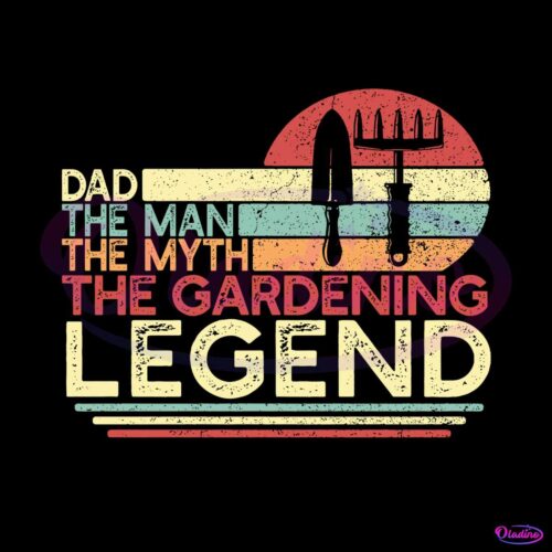 dad-the-man-the-myth-the-gardening-legend-svg-svg-cricut-file