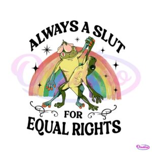 always-a-slut-for-equal-rights-frog-and-toad-funny-svg-cricut-file