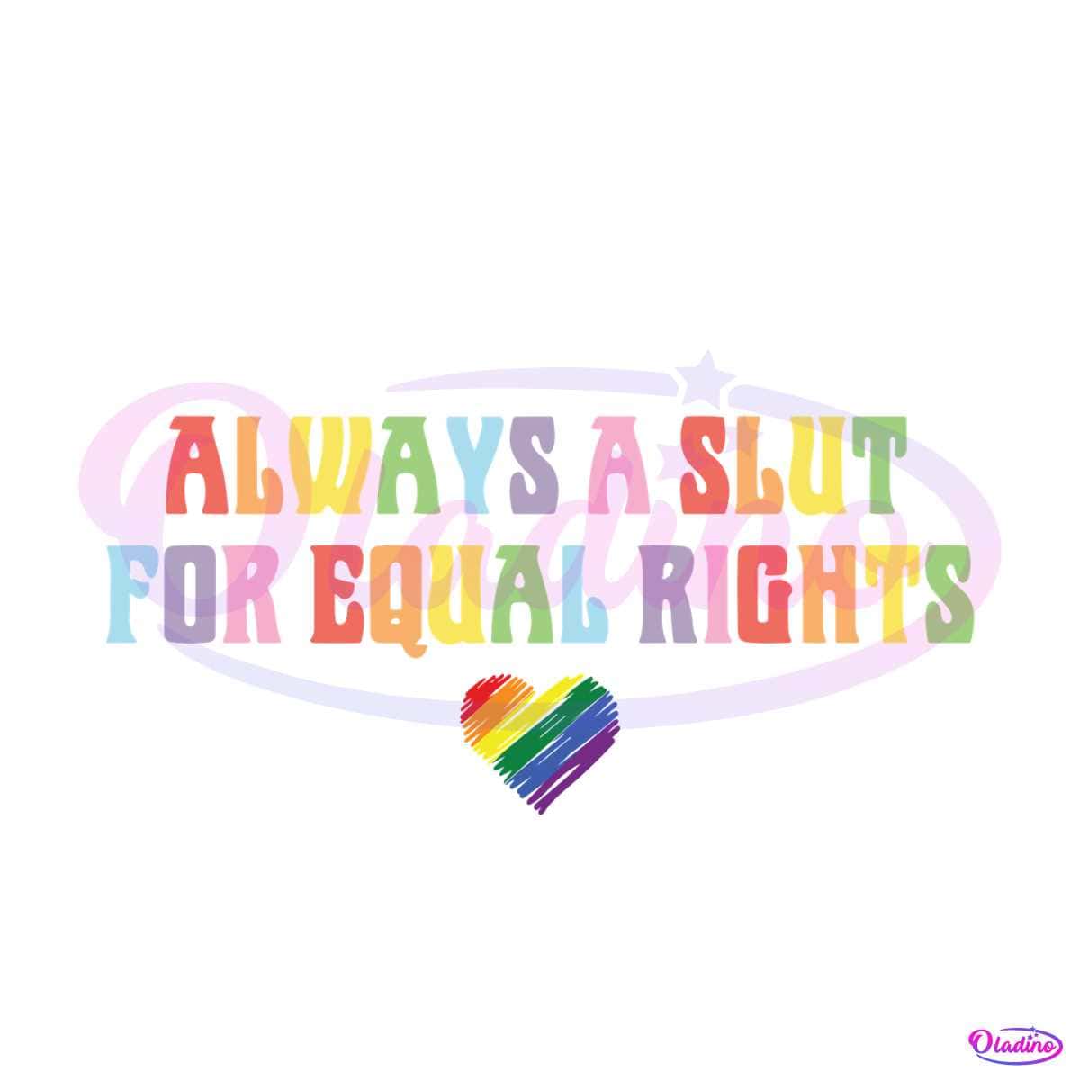 Always A Slut For Equal Rights Equality Matter SVG Cutting File - Oladino