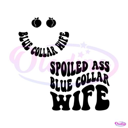 spoiled-ass-blue-collar-wife-svg-funny-spoiled-wife-svg-file