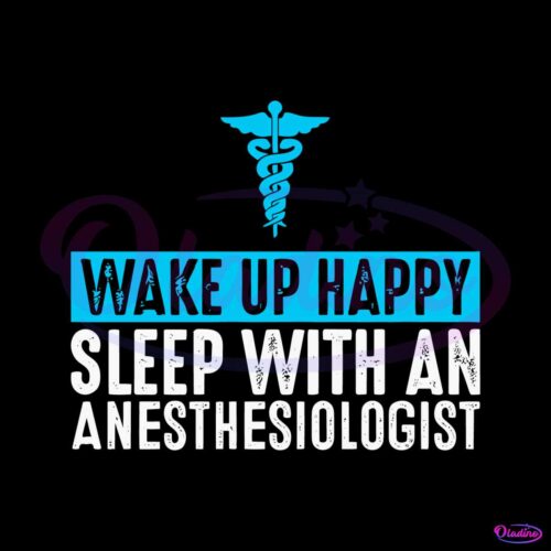 wake-up-happy-sleep-with-an-anesthesiologist-svg-cricut-file