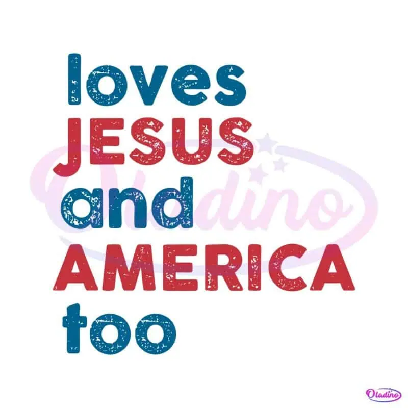 loves-jesus-and-america-too-svg-4th-of-july-patriotic-svg-file