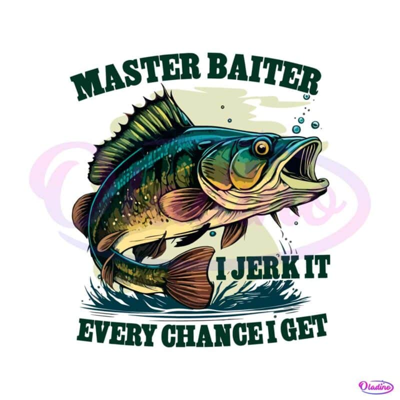 master-baiter-i-jerk-it-every-chance-i-get-funny-fishing-svg-file