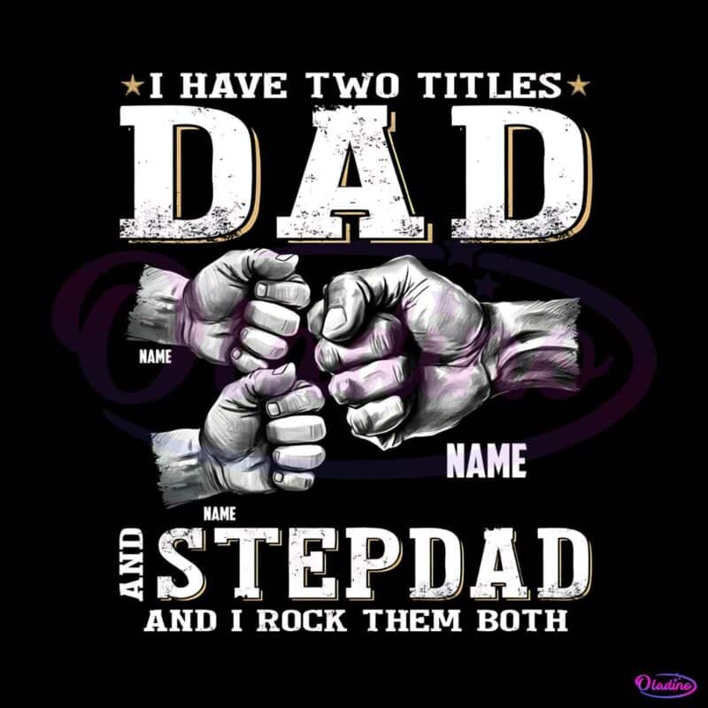 i-have-two-titles-dad-and-stepdad-png-dad-and-kids-fist-bump-png