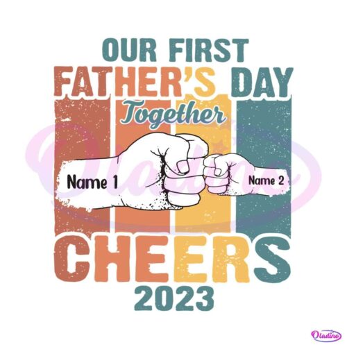 our-first-fathers-day-together-dad-and-kid-cheers-2023-svg-file