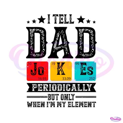 i-tell-dad-jokes-periodically-but-only-when-im-in-my-element-svg